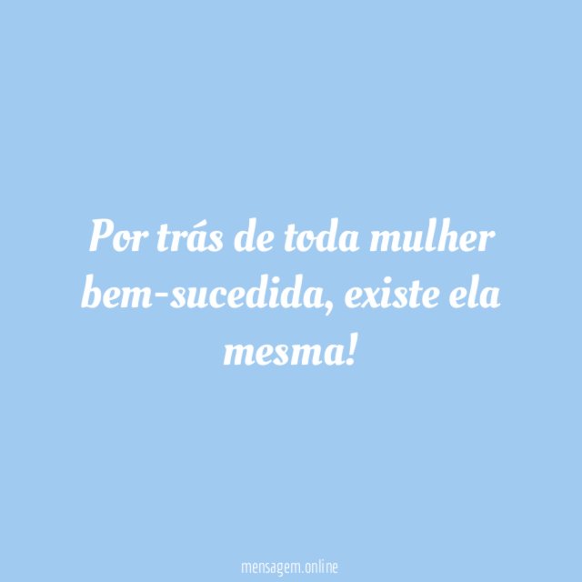Por trás de toda mulher bem-sucedida