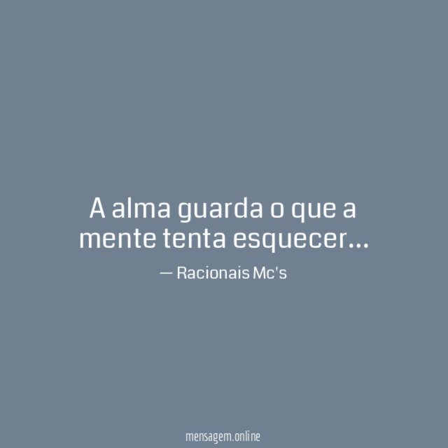 A alma guarda o que a mente tenta esquecer