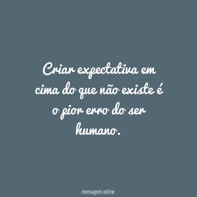 Criar expectativa em cima do que não existe