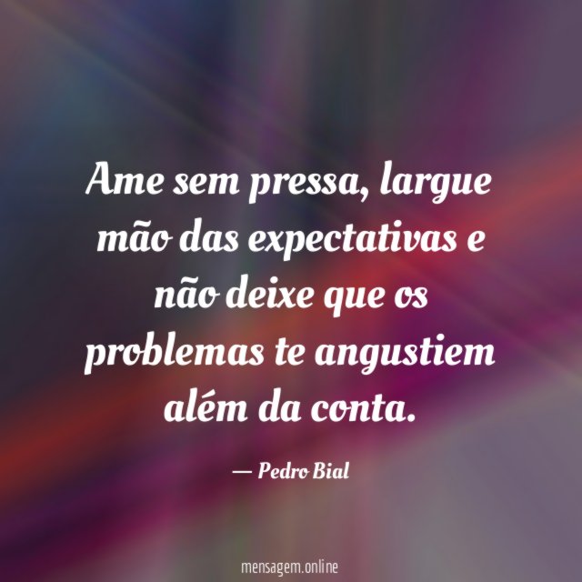Ame sem pressa