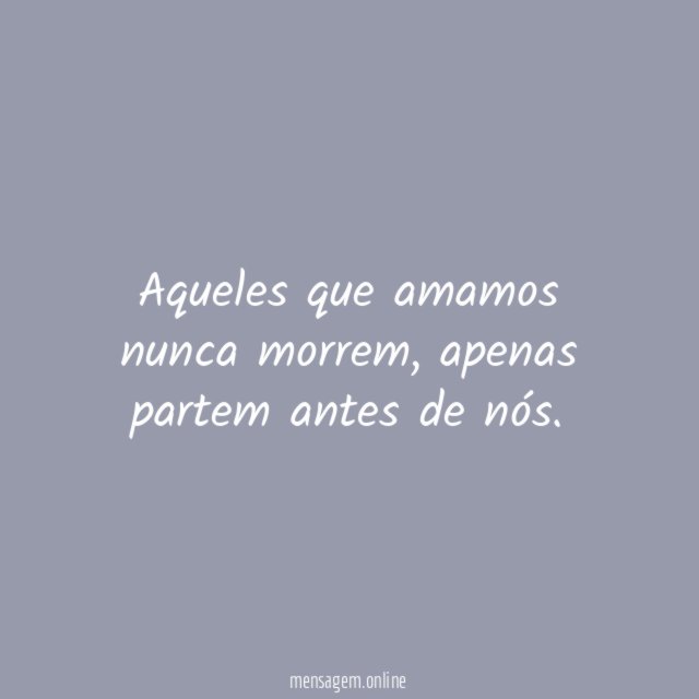 Aqueles que amamos nunca morrem