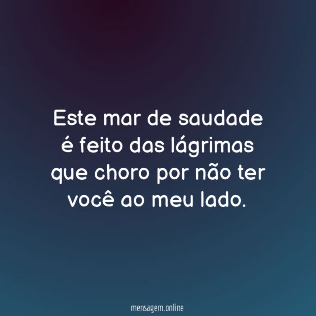 Este mar de saudade é feito das lágrimas