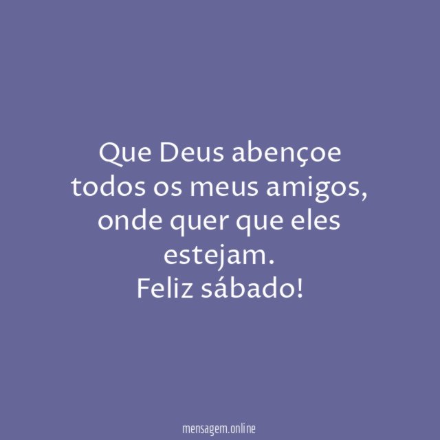 Que Deus abençoe todos os meus amigos