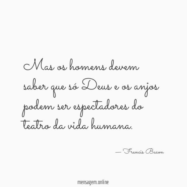 Mas os homens devem saber que só Deus