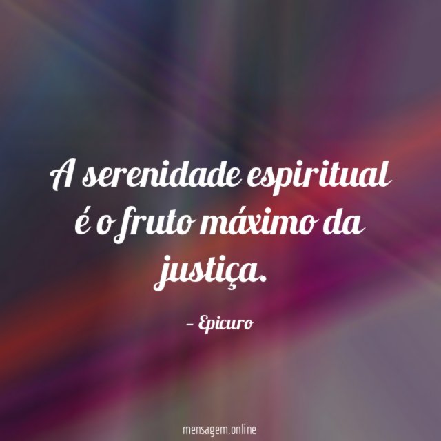 A serenidade espiritual é o fruto máximo da justiça
