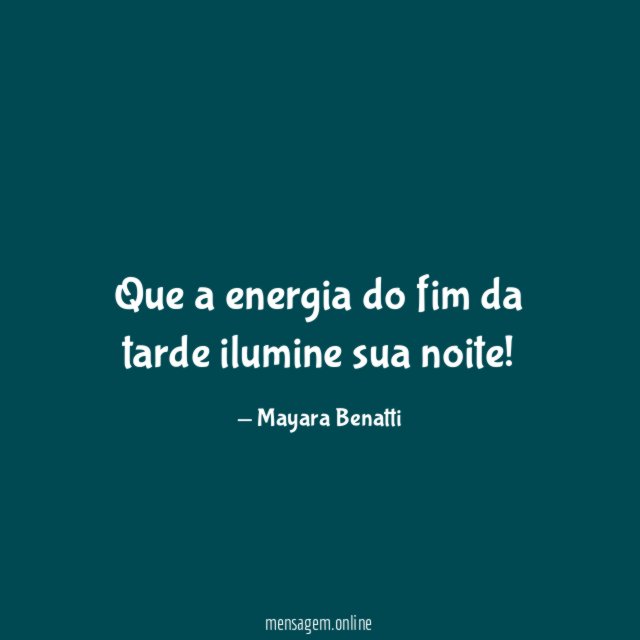 Que a energia do fim da tarde ilumine sua noite