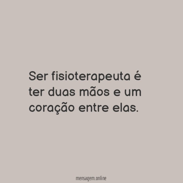 Ser fisioterapeuta é ter duas mãos e um coração entre elas