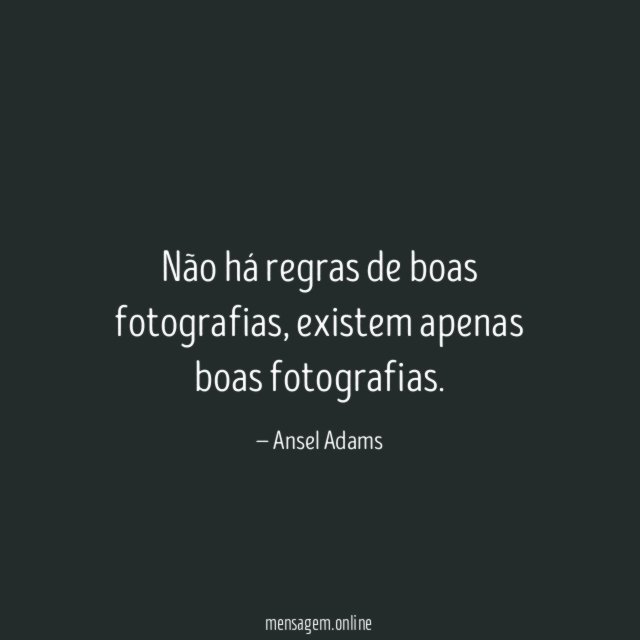 Não há regras de boas fotografias