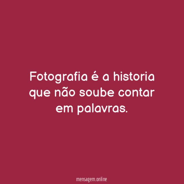 Fotografia é a historia que não soube contar em palavras