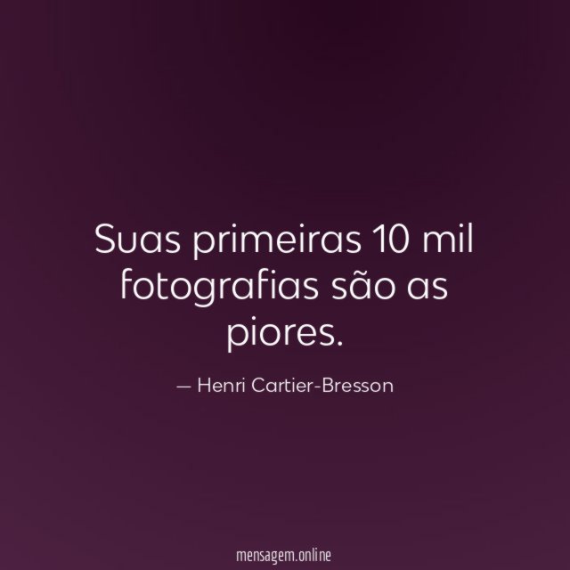 Suas primeiras 10 mil fotografias são as piores