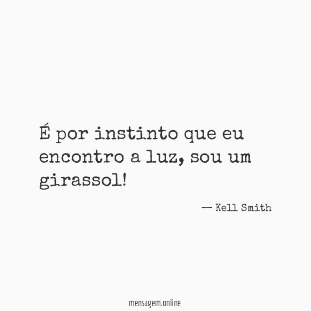 É por instinto que eu encontro a luz