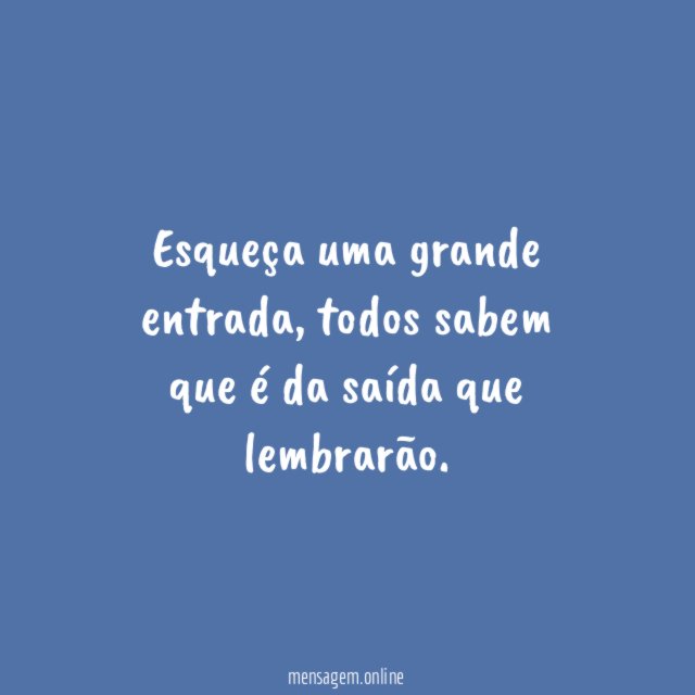 Esqueça uma grande entrada