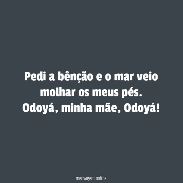 Pedi a bênção e o mar veio molhar