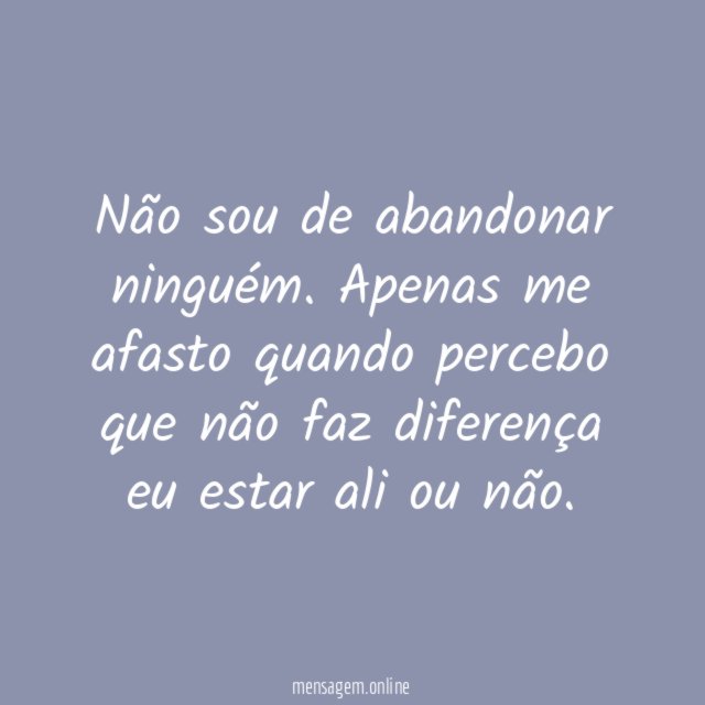 Não sou de abandonar ninguém