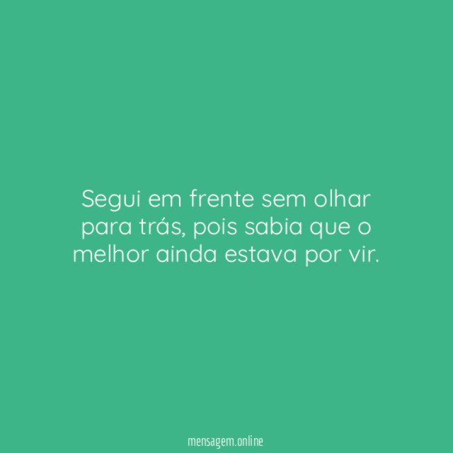 Segui em frente sem olhar para trás