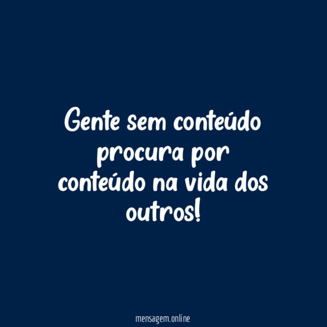 Gente sem conteúdo procura por conteúdo na vida dos outros