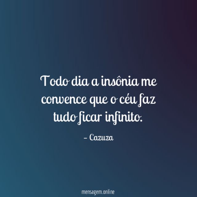 Todo dia a insônia me convence que
