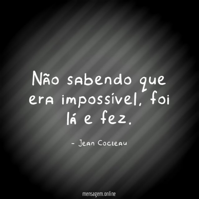 Não sabendo que era impossível
