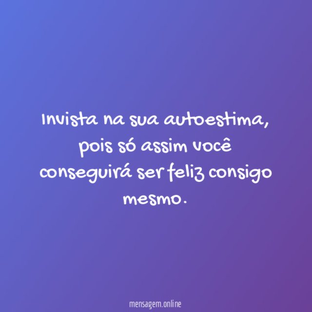 Invista na sua autoestima