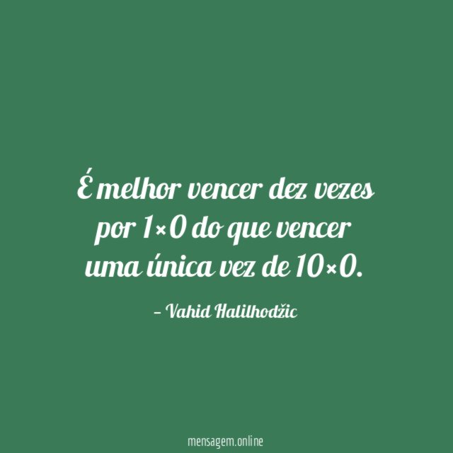 É melhor vencer dez vezes por 1×0 do que vencer uma única vez de 10×0