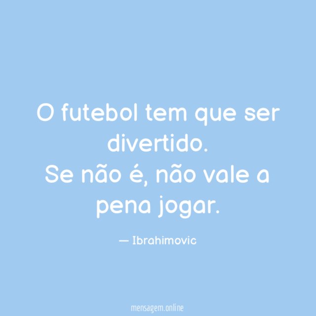 O futebol tem que ser divertido