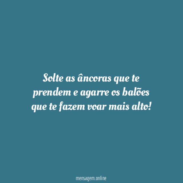 Solte as âncoras que te prendem e agarre