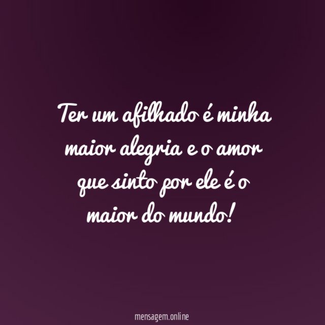 Ter um afilhado é minha maior alegria