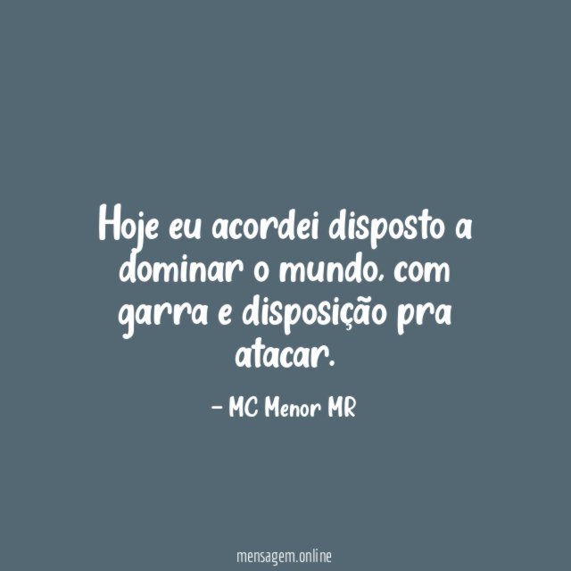 Hoje eu acordei disposto a dominar o mundo