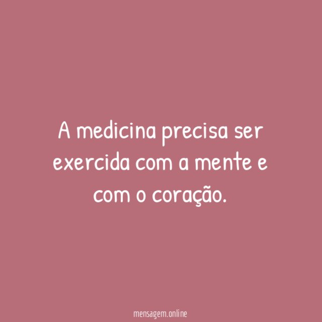 A medicina precisa ser exercida com a mente