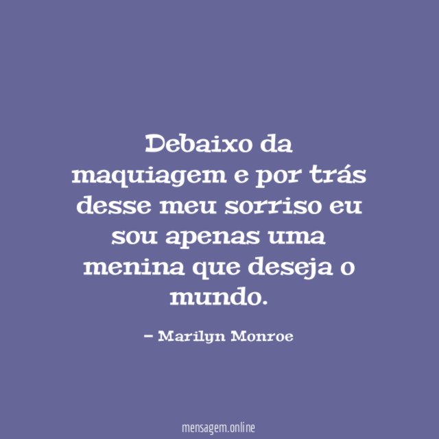 Debaixo da maquiagem e por trás desse meu