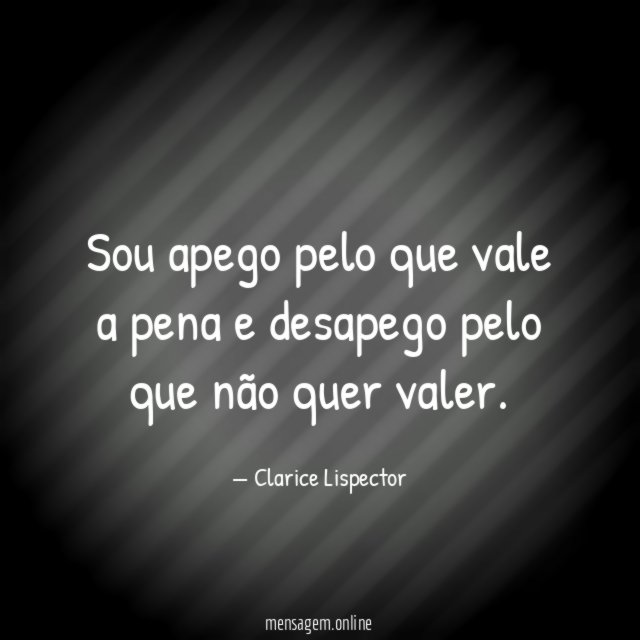 Sou apego pelo que vale a pena
