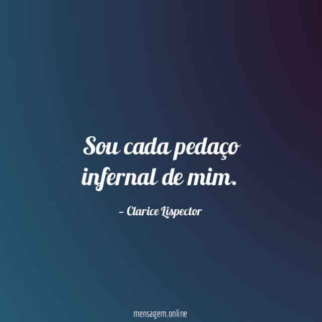 Sou cada pedaço infernal de mim