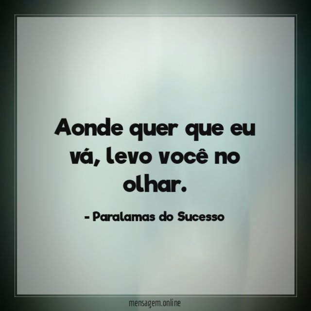 Aonde quer que eu vá
