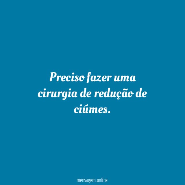 Preciso fazer uma cirurgia de redução de ciúmes