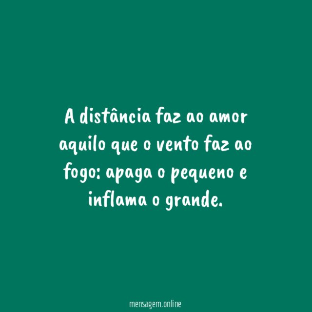 A distância faz ao amor aquilo que