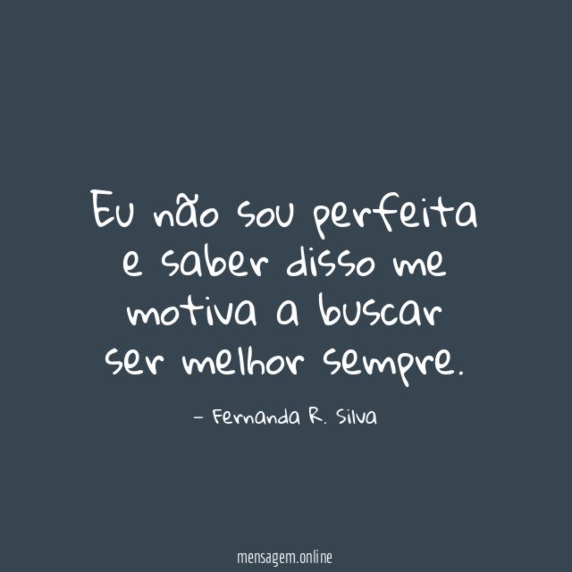 Eu não sou perfeita e saber disso me