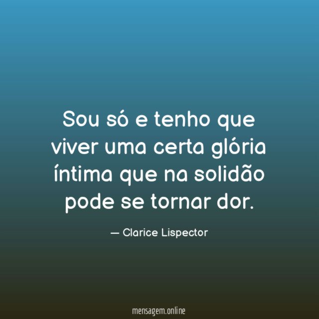 Sou só e tenho que viver uma certa