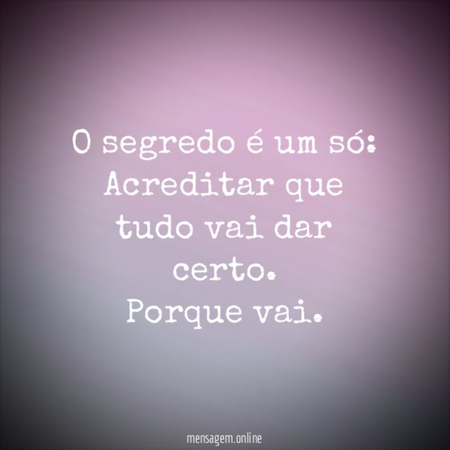 O segredo é um só