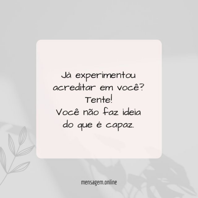 Já experimentou acreditar em você