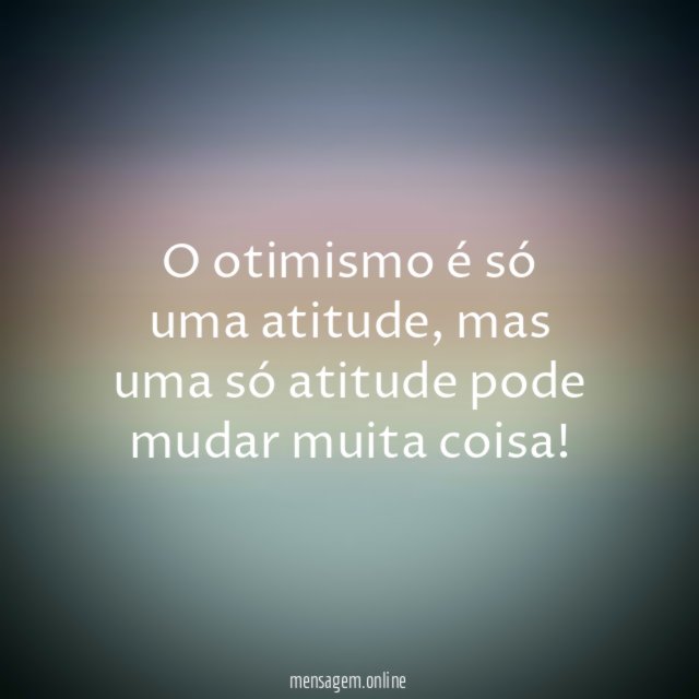 O otimismo é só uma atitude