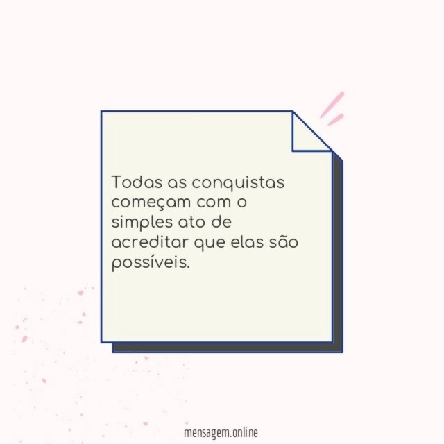 Todas as conquistas começam com o simples ato