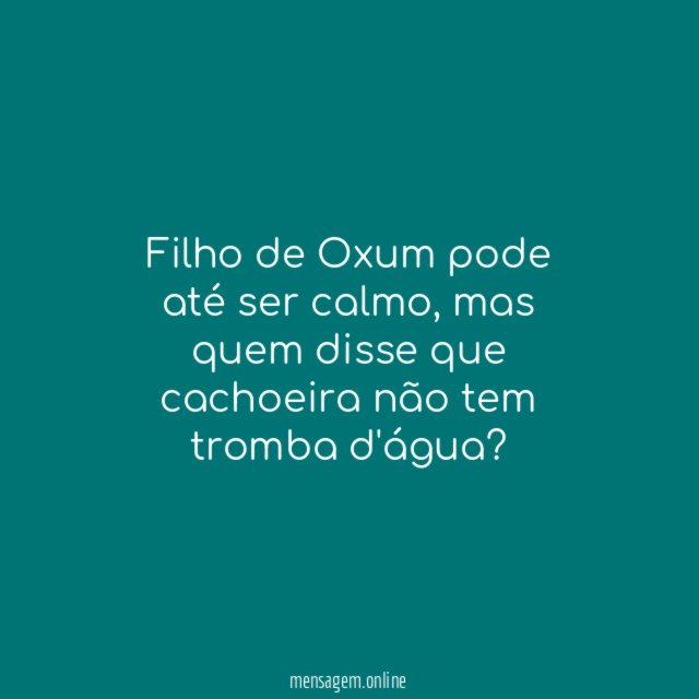 Filho de Oxum pode até ser calmo