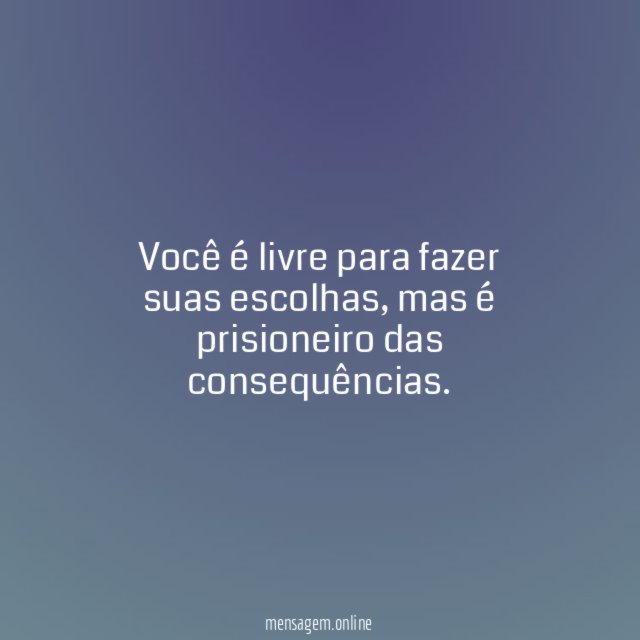 Você é livre para fazer suas escolhas