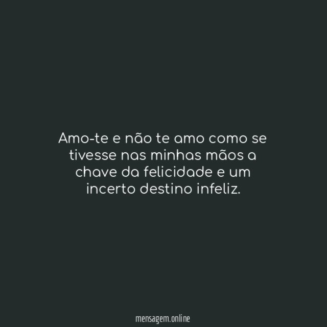 Amo-te e não te amo como se tivesse