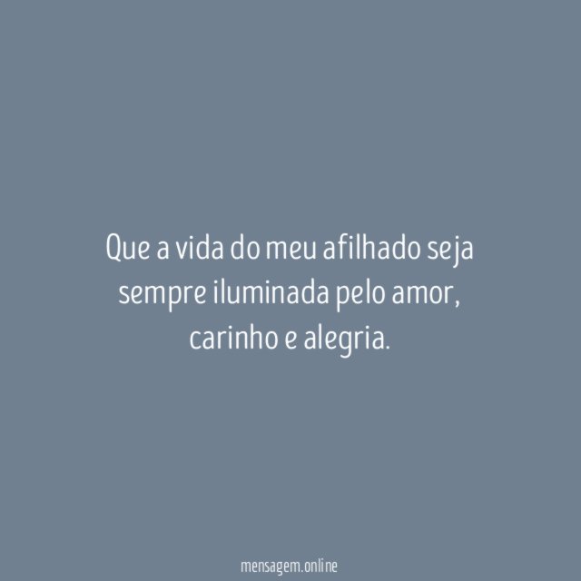 Que a vida do meu afilhado seja sempre iluminada pelo amor