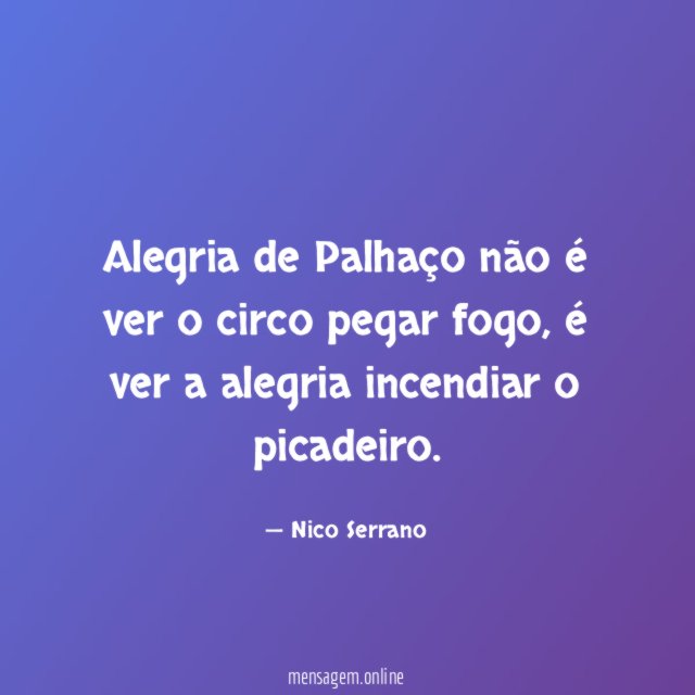 Alegria de Palhaço não é ver o circo pegar fogo