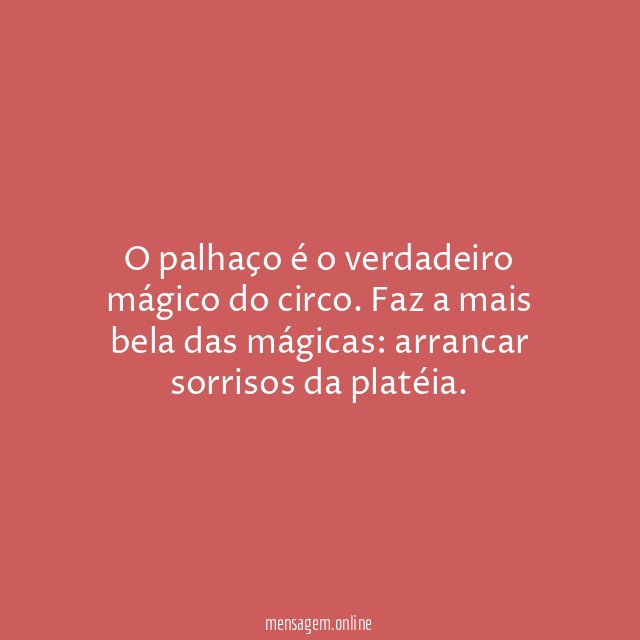 O palhaço é o verdadeiro mágico do circo