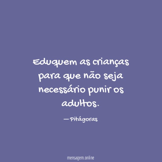 Eduquem as crianças para que não seja necessário