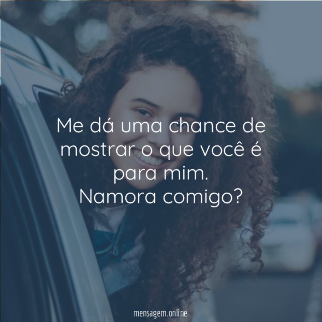 Me dá uma chance de mostrar o que você é para mim