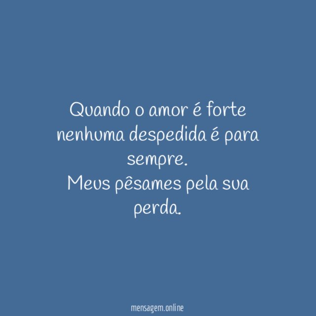 Quando o amor é forte nenhuma despedida é para sempre
